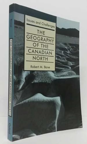 Bild des Verkufers fr The Geography of the Canadian North, Issues and Challenges zum Verkauf von Maynard & Bradley