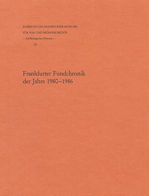 Image du vendeur pour Frankfurter FundchronikSchriften des Frankfurter Museums fr Vor- und Frhgeschichte ; 11 Frankfurter Fundchronik der Jahre 1980 - 1986. mis en vente par Antiquariat Bernhardt