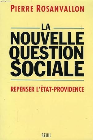 Seller image for LA NOUVELLE QUESTION SOCIALE, REPENSER L'ETAT-PROVIDENCE for sale by Le-Livre