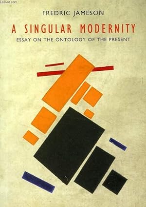 Bild des Verkufers fr A SINGULAR MODERNITY, ESSAY ON THE ONTOLOGY OF THE PRESENT zum Verkauf von Le-Livre