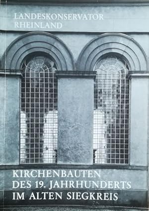 Bild des Verkufers fr Kirchenbauten des 19. Jahrhunderts im alten Siegkreis. zum Verkauf von Antiquariat Bcheretage