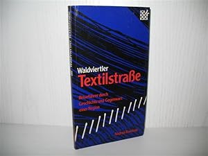 Bild des Verkufers fr Waldviertler Textilstrasse: Reisefhrer durch Geschichte und Gegenwart einer Region. Hrsg.: Waldviertler Textilmuseen; zum Verkauf von buecheria, Einzelunternehmen