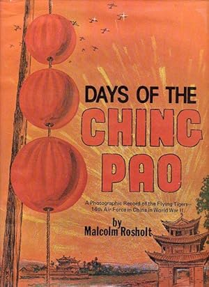 Days of the Ching Pao: A Photographic Record of the Flying Tigers - 14th Air Force in China in Wo...