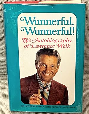 Seller image for Wunnerful, Wunnerful! The Autobiography of Lawrence Welk for sale by My Book Heaven