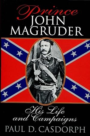 Prince John Magruder: His Life and Campaigns