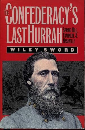 The Confederacy's Last Hurrah: Spring Hill, Franklin, and Nashville