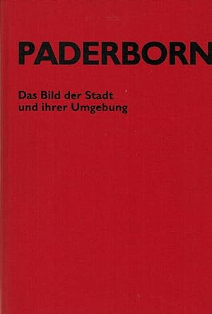 Bild des Verkufers fr Paderborn: das Bild der Stadt und ihrer Umgebung zum Verkauf von Paderbuch e.Kfm. Inh. Ralf R. Eichmann