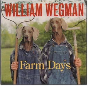 William Wegman: Farm Days.