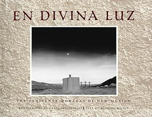 EN DIVINA LUZ. THE PENITENTE MORADAS OF NEW MEXICO