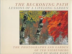 Seller image for The Beckoning Path. Lessons of a lifelong garden. The photographs and garden of Ted Nierenberg. Text Mark Kane. for sale by Fundus-Online GbR Borkert Schwarz Zerfa