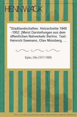 Stadtlandschaften. Holzschnitte 1949-1952. [Meist Darstellungen aus dem öffentlichen Nahverkehr B...