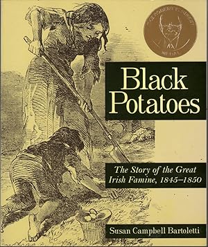 Black Potatoes: The Story Of The Great Irish Famine, 1845-1850