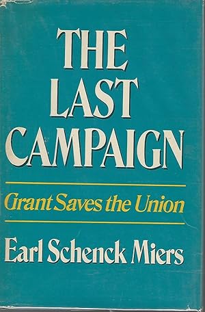 Seller image for The Last Campaign: Grant Saves the Union ( for sale by Dorley House Books, Inc.