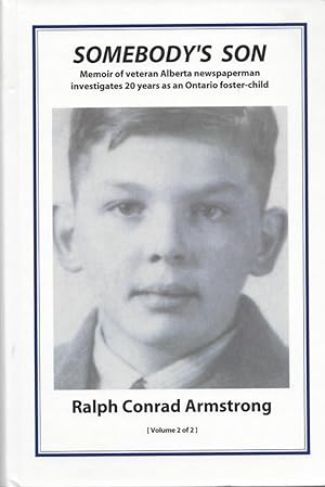 Somebody's Son: Memoir of Veteran Alberta Newspaperman Investigates 20 Years as an Ontario Foster...