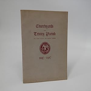 Image du vendeur pour Churchyards of Trinity Parish in the City of New York 1697-1947 mis en vente par Commonwealth Book Company, Inc.