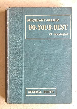 Seller image for Sergeant-Major Do-Your-Best Of Darkington No. I. Sketches Of The Inner Life of A Salvation Army Corps. for sale by N. G. Lawrie Books