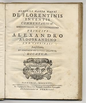 Dominici Mariae Manni De Florentinis inventis commentarium. Eminentissimo, et reverendissimo prin...