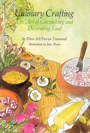 Seller image for Culinary Crafting: The Art of Garnishing and Decorating Food for sale by Adelaide Booksellers