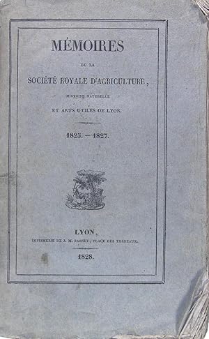 Mémoires de la Société Royale d'Agriculture, histoire naturelle et arts utiles de Lyon 1825-1827