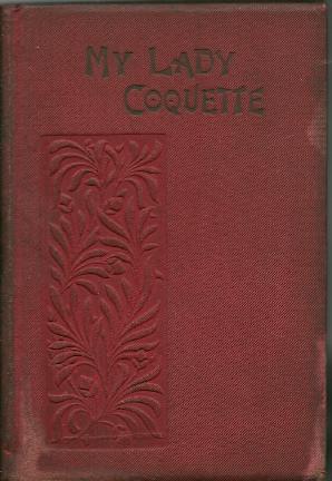 My Lady Coquette, A Novel By "Rita"