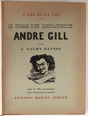 Le Roman d'un caricaturiste, André Gill. Orné de 150 reproductions dont 4 hors-texte en couleurs.
