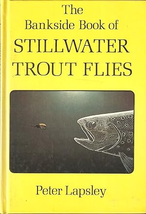 Seller image for THE BANKSIDE BOOK OF STILLWATER TROUT FLIES. By Peter Lapsley. for sale by Coch-y-Bonddu Books Ltd