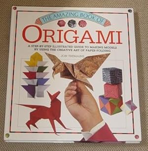 Imagen del vendedor de The Amazing Book of Origami - A Step-By-Step Illustrated Guide to Making Models by Using the Creative Art of Paper Folding a la venta por Makovski Books