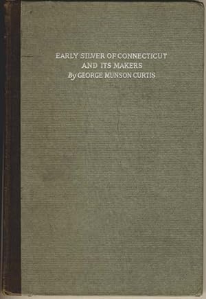 Early Silver of Connecticut and Its Makers