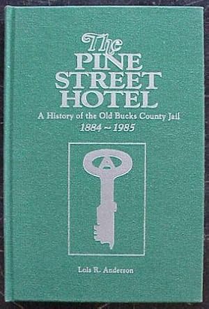 Bild des Verkufers fr The Pine Street Hotel: A Hsitory of the Old Bucks County Jail 1884-1985 zum Verkauf von Book Gallery // Mike Riley