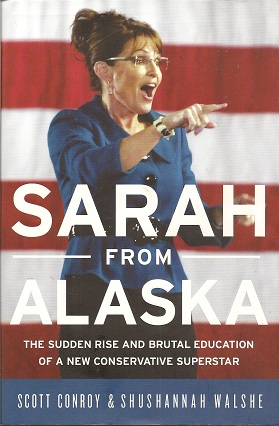 Imagen del vendedor de Sarah from Alaska: The Sudden Rise and Brutal Education of a New Conservative Superstar a la venta por Storbeck's