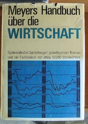 Meyers Handbuch über die Wirtschaft. Systematische Darstellungen grundlegender Themen und ein Fac...