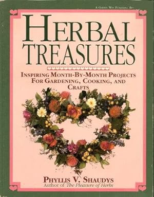 HERBAL TREASURES : Inspiring Month-by-Month Projects for Garening, Cooking, and Crafts