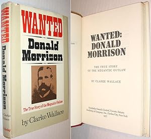 Immagine del venditore per Wanted: Donald Morrison, The True Story of the Megantic Outlaw venduto da Alex Simpson