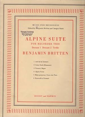Image du vendeur pour Alpine Suite For Recorder Trio. Descant 1, Descant 2, Treble. Music for Recorders / by Benjamin Britten. mis en vente par Antiquariat Peda