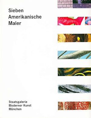 Sieben Amerikanische Maler / Staatsgalerie moderner Kunst München; Carla Schulz-Hoffmann