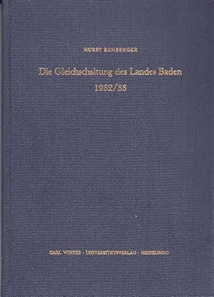 Die Gleichschaltung des Landes Baden 1932/33 / Horst Rehberger; Heidelberger rechtswissenschaftli...