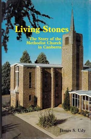 Living Stones. The story of the Methodist Church in Canberra