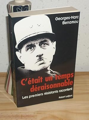 Image du vendeur pour Ctait un temps draisonnable. Les premiers rsistants racontent, Paris, Robert Laffont, 1999. mis en vente par Mesnard - Comptoir du Livre Ancien