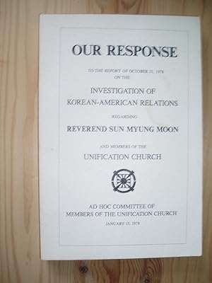 Seller image for Our Response to the Report of October 31.1978 on the Investigation of Korean-American Relations. for sale by Expatriate Bookshop of Denmark