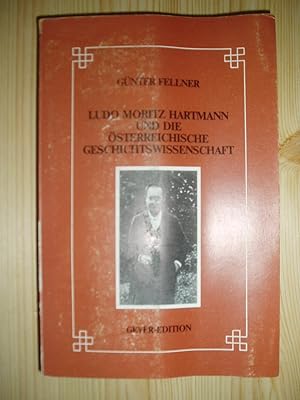 Ludo Moritz Hartmann und die österreichische Geschichtswissenschaft : Grundzüge eines paradigmati...