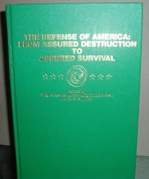 Seller image for The Defense of America: From Assured Destruction to Assured Survival for sale by BJ's Book Barn