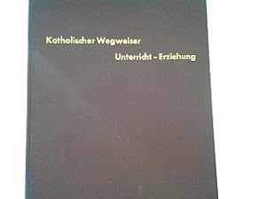 Image du vendeur pour Katholischer Wegweiser: Unterricht - Erziehung mis en vente par books4less (Versandantiquariat Petra Gros GmbH & Co. KG)