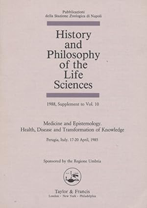 History and Philosophy of the Life Sciences: Medicine and Epistemology. Health Disease and Transf...