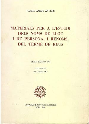 MATERIALS PER A L'ESTUDI DELS NOMS DE LLOC I DE PERSONA, I RENOMS, DEL TERME DE REUS