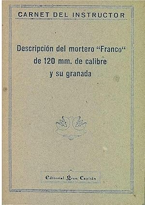 Imagen del vendedor de DECRIPCION DEL MORTERO "FRANCO" DE 120 MM. DE CALIBRE Y SU GRANADA Carnet Del Instructor a la venta por Libreria Rosela