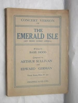 Concert Version of the Emerald Isle (an Irish Comic opera). Written By Basil Hood