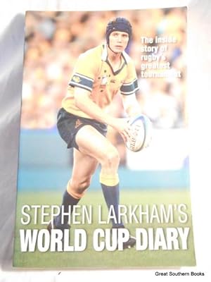 Stephen Larkham's World Cup Diary: The Inside Story of Rugby's Greatest Tournament