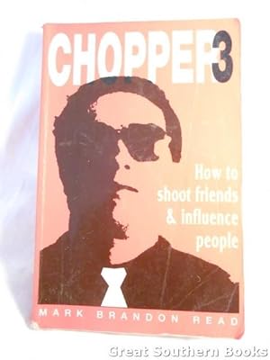Chopper 3 : How to Shoot Friends and Influence People