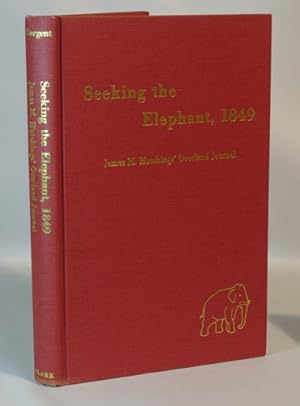 Seeking the Elephant, 1849 James Mason Hutchins' Journal of his Overland Trek to California