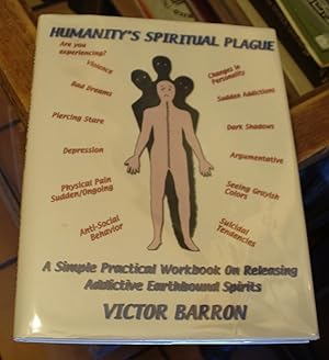 Immagine del venditore per Humanity's Spiritual Plague: A Simple, Practical Workbook on Releasing Addictive Earthbound Spirits venduto da Xochi's Bookstore & Gallery